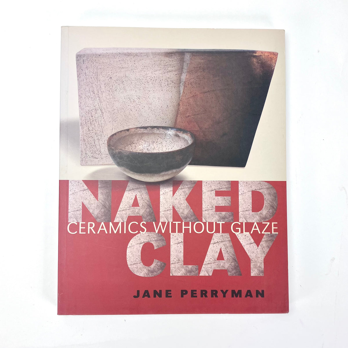 Naked Clay: Ceramics Without Glaze